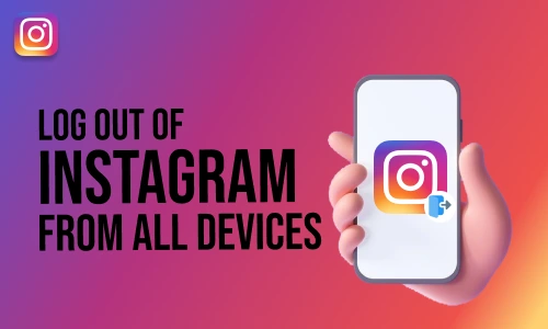 How to Log Out of Instagram from All Devices